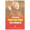 Thủ Tướng Phạm Văn Đồng Của Chúng Ta – Trần Quân Ngọc, Trần Đình Việt, Đoàn Minh Tuấn