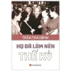 Họ Đã Làm Nên Thế Kỷ - Trần Thái Bình