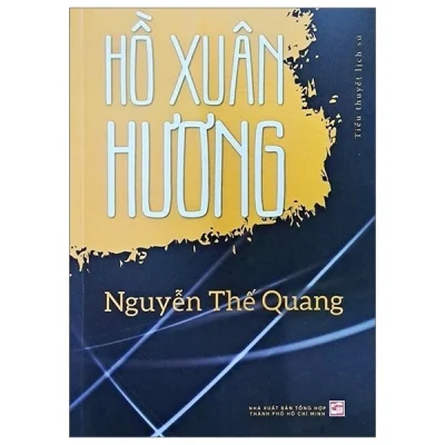 Tiểu Thuyết Lịch Sử - Hồ Xuân Hương - Nguyễn Thế Quang