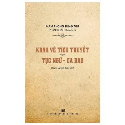Khảo Về Tiểu Thuyết Tục Ngữ – Ca Dao – Nam Phong Tùng Thư