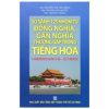 So Sánh 125 Nhóm Từ Đồng Nghĩa, Gần Nghĩa Thường Gặp Trong Tiếng Hoa - Nhiều Tác Giả