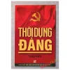 Thời Dựng Đảng - Thép Mới