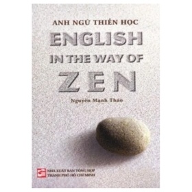 Anh Ngữ Thiền Học - English In The Way Of Zen - Nguyễn Mạnh Thảo