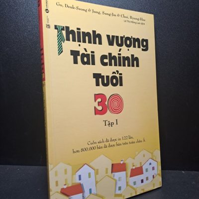 [Phiên Chợ Sách Cũ] Thịnh Vượng Tài Chính Tuổi 30 - Tập 1 - Go Deuk Seong, Jeong Seong Jin, Choi Pyong Hee 2812