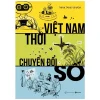 Việt Nam Thời Chuyển Đổi Số (Bìa Cứng) - Think Tank Vinasa