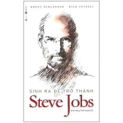 Sinh Ra Để Trở Thành Steve Jobs - Brent Schlender , Brent Schlender