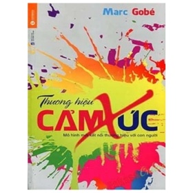 Thương Hiệu Cảm Xúc - Mô Hình Mới Kết Nối Thương Hiệu Với Con Người (2018) - Marc Gobe
