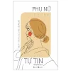 Phụ Nữ Hiện Đại Không Ngại Tự Tin - Katty Kay, Claire Shipman