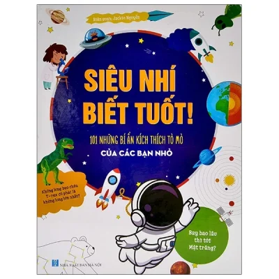 Siêu Nhí Biết Tuốt! – 101 Những Bí Ẩn Kích Thích Tò Mò Của Các Bạn Nhỏ Siêu Nhí Biết Tuốt! – 101 Những Bí Ẩn Kích Thích Tò Mò Của Các Bạn (Bìa Cứng) – Jackie Nguyễn
