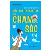 Cẩm Nang Nhi Khoa: Giải Quyết Nỗi Bất An Khi Chăm Sóc Trẻ Nhỏ - Yasumi Morito