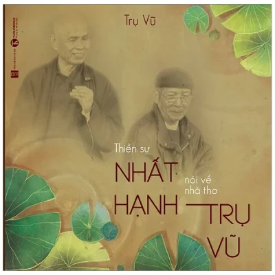 Thiền Sư Thích Nhất Hạnh Nói Về Nhà Thơ Trụ Vũ - Thích Nhất Hạnh