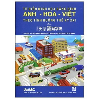 Từ Điển Minh Họa Bằng Hình Anh - Hoa -Việt Theo Tình Huống Thế Kỷ XXI - Nhiều Tác Giả