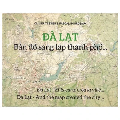 Đà Lạt - Bản Đồ Sáng Lập Thành Phố… - Olivier Tesier, Pascal Bourdeaux