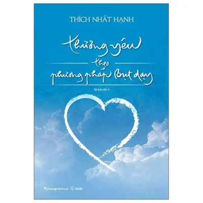 Thương Yêu Theo Phương Pháp Bụt Dạy – Thích Nhất Hạnh