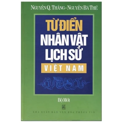 từ Điển nhân vật lịch sử việt nam (bìa cứng) nguyễn quang thắng, nguyễn bá thế