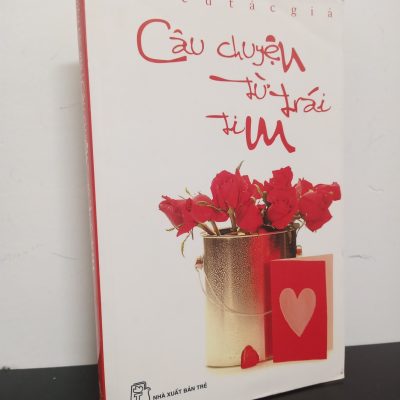[Phiên Chợ Sách Cũ] Câu Chuyện Từ Trái Tim - Nhiều Tác Giả 0101