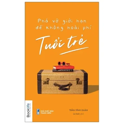 Phá Vỡ Giới Hạn Để Không Hoài Phí Tuổi Trẻ - Trần Vĩnh Quân