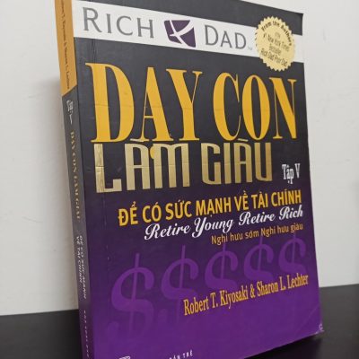 [Phiên Chợ Sách Cũ] Dạy Con Làm Giàu - Tập 5: Để Có Sức Mạnh Về Tài Chính - Robert T. Kiyosaki, Sharon L. Lechter 0101