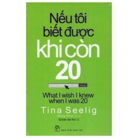 Nếu Tôi Biết Được Khi Còn 20 - Tina Seelig