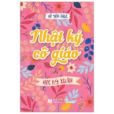 Nhật Ký Cô Giáo - Học Kỳ Xuân - Hồ Yên Thục