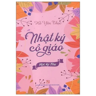 Nhật Ký Cô Giáo - Học Kỳ Thu - Hồ Yên Thục