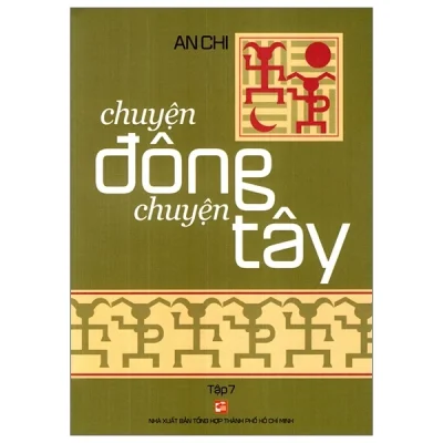 Chuyện Đông Chuyện Tây - Tập 7 - An Chi