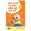 Rèn Luyện Tư Duy Não Bộ Cho Trẻ 0-3 Tuổi - Shufunotomo CO., LTD