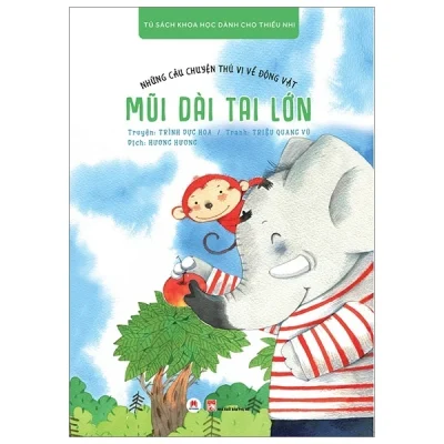 Những Câu Chuyện Thú Vị Về Động Vật - Mũi Dài Tai Lớn - Trình Dực Hoa, Triệu Quang Vũ