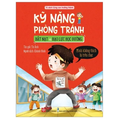 Kỹ Năng Phòng Tránh Bắt Nạt Và Bạo Lực Học Đường - Mình Không Thích Bị Trêu Chọc - Từ Ảnh