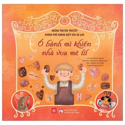 Những Truyền Thuyết Không Thể Không Biết Của Ba Lan - Ổ Bánh Mì Khiến Nhà Vua Mê Tít - Agnieszka Frączek, Magdalena Jakubowska