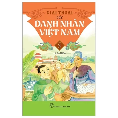 Giai Thoại Các Danh Nhân Việt Nam - Tập 3 - Lê Bá Hiền