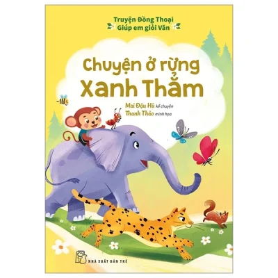 Truyện Đồng Thoại - Giúp Em Giỏi Văn - Chuyện Ở Rừng Xanh Thẳm - Mai Đậu Hũ, Thanh Thảo