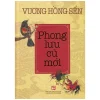 Phong Lưu Cũ Mới (Bìa Cứng) - Vương Hồng Sển
