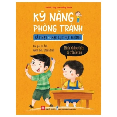 Kỹ Năng Phòng Tránh Bắt Nạt Và Bạo Lực Học Đường - Mình Không Thích Bị Trấn Lột Đồ - Từ Ảnh