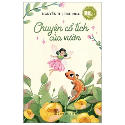 Văn Học Thiếu Nhi - Chuyện Cổ Tích Của Vườn - Nguyễn Thị Bích Nga