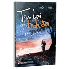 Tìm Lại Tình Đời - Nguyễn Tấn Phát