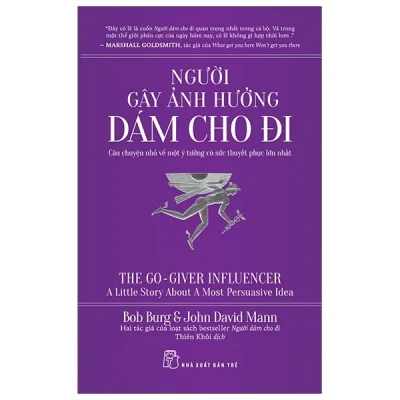 Người Gây Ảnh Hưởng Dám Cho Đi - Câu Chuyện Nhỏ Về Một Ý Tưởng Có Sức Thuyết Phục Lớn Nhất - Bob Burg, JohnDavid Mann