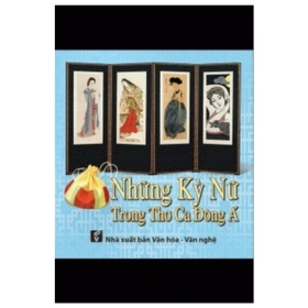 Những Kỳ Nữ Trong Thơ Ca Đông Á - Nhiều Tác Giả