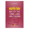 Nguyễn Tuân - Bậc Kỳ Tài Sáng Láng Văn Chương - Đoàn Trọng Huy
