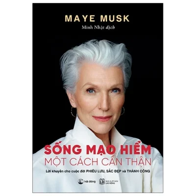 Sống Mạo Hiểm Một Cách Cẩn Thận - Maye Musk