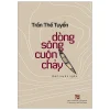 Dòng Sông Cuộn Chảy - Trần Thế Tuyển