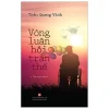 Vòng Luân Hồi Trần Thế - Trần Quang Vinh