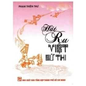 Hát Ru Việt Sử Thi – Phạm Thiên Thư