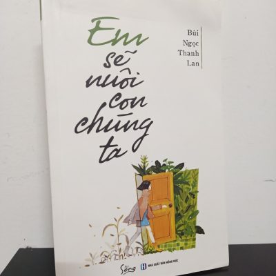[Phiên Chợ Sách Cũ] Em Sẽ Nuôi Con Chúng Ta - Bùi Ngọc Thanh Lan 0601