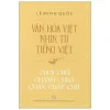 Văn Hóa Việt Nhìn Từ Tiếng Việt - Chơi Chữ, Chanh Chua, Chan Chát Chữ - Lê Minh Quốc
