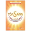 Toả Sáng - Kế Hoạch Bốn Bước Rất Hữu Hiệu Để Trở Thành Một Ngôi Sao Trong Mọi Lĩnh Vực - Larry A Thompson