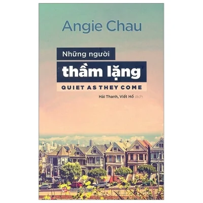 Những Người Thầm Lặng - Quiet As They Come - Angie Chau