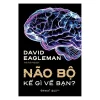 Não Bộ Kể Gì Về Bạn? - David Eagleman