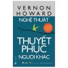 Nghệ Thuật Thuyết Phục Người Khác - Vernon Howard