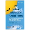 21 Ngày Dẫn Đến Hạnh Phúc - Ingrid Kelada